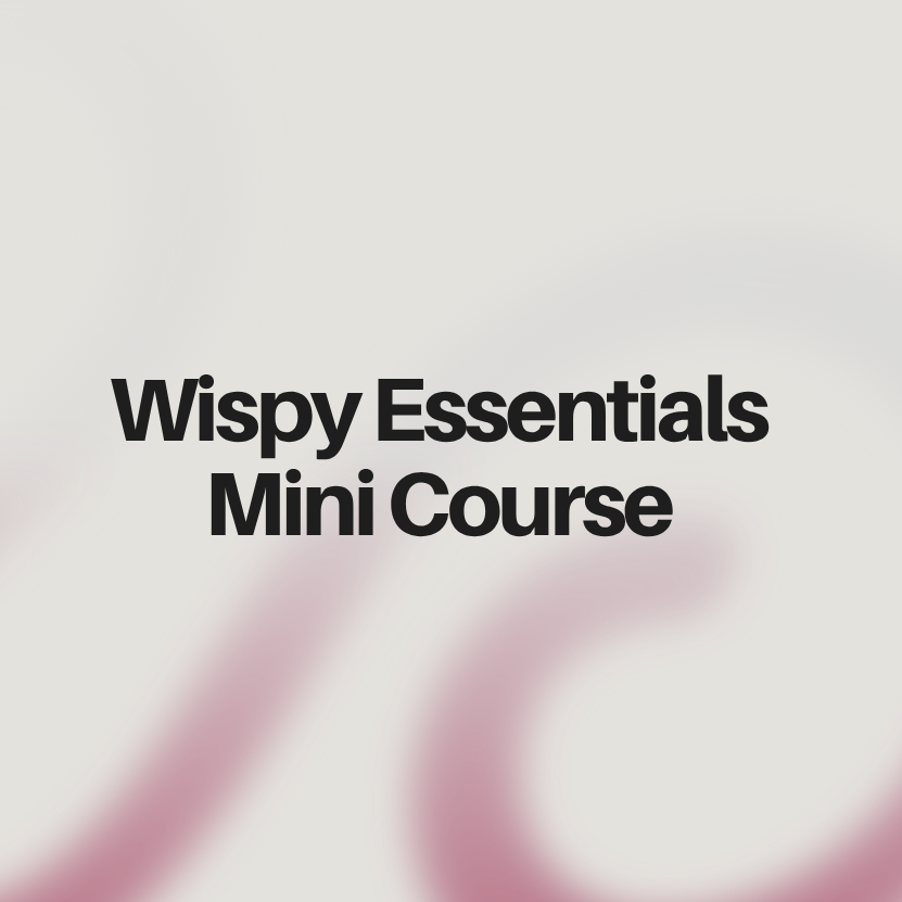 Mini Wispy Essential Course